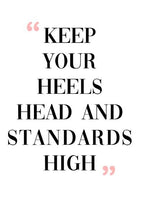 Keep your heels, head and standards high Canvas & More 