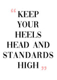 Keep your heels, head and standards high Canvas & More 