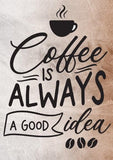 Wall Art Quote: Coffee is always a good idea Canvas & More A4 Brown background 