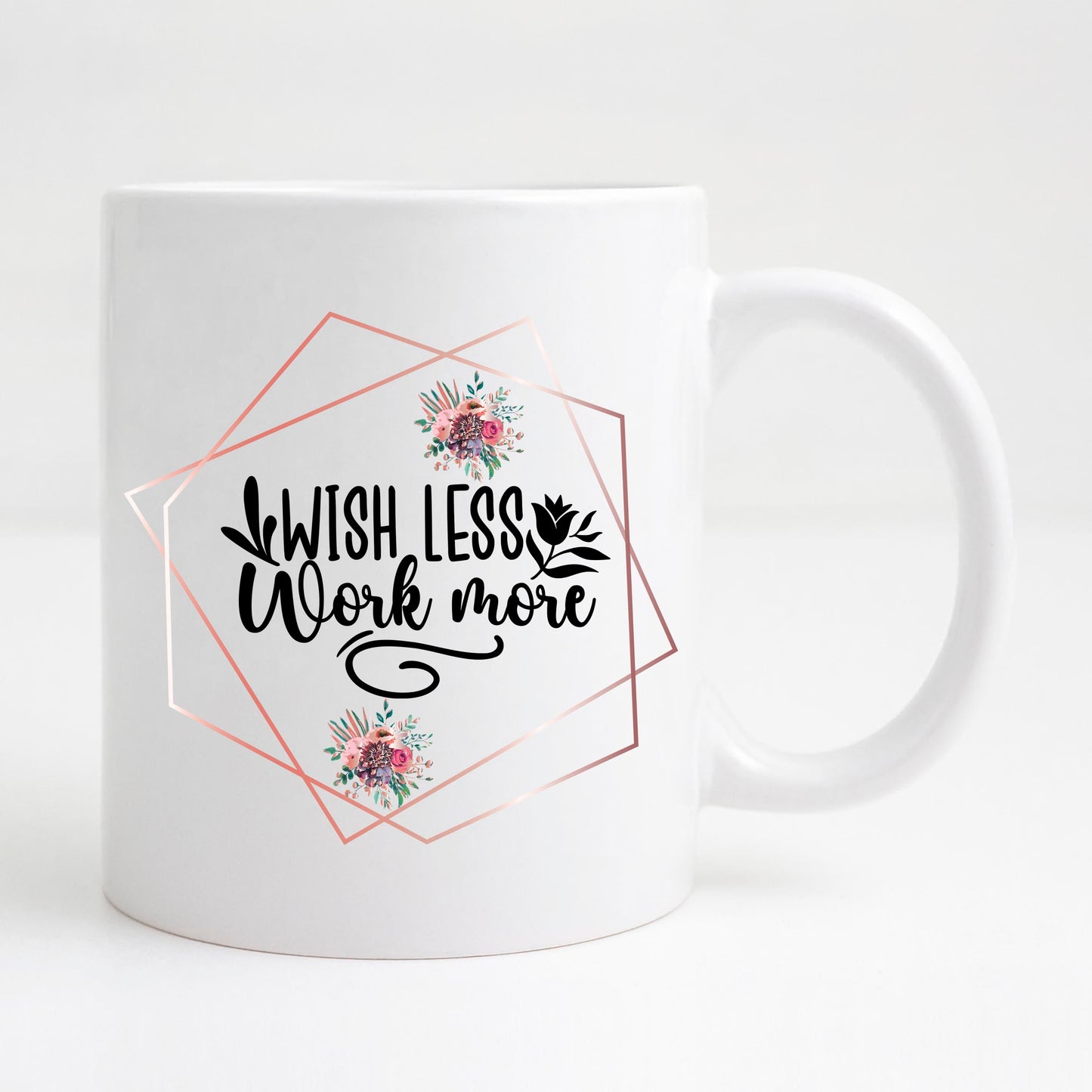 Wish less, work more Mug