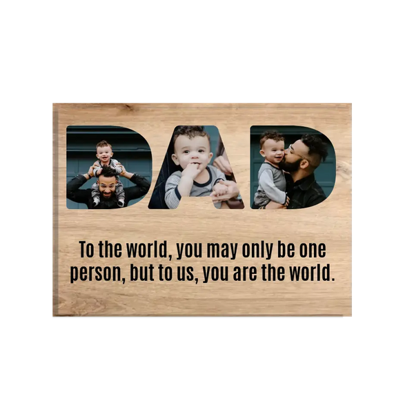 Dad Upload Photo Canvas - To Us You Are The World