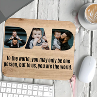 Dad Upload Photo Mouse Pad - To Us You Are The World