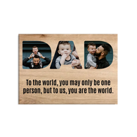 Dad Upload Photo Canvas - To Us You Are The World