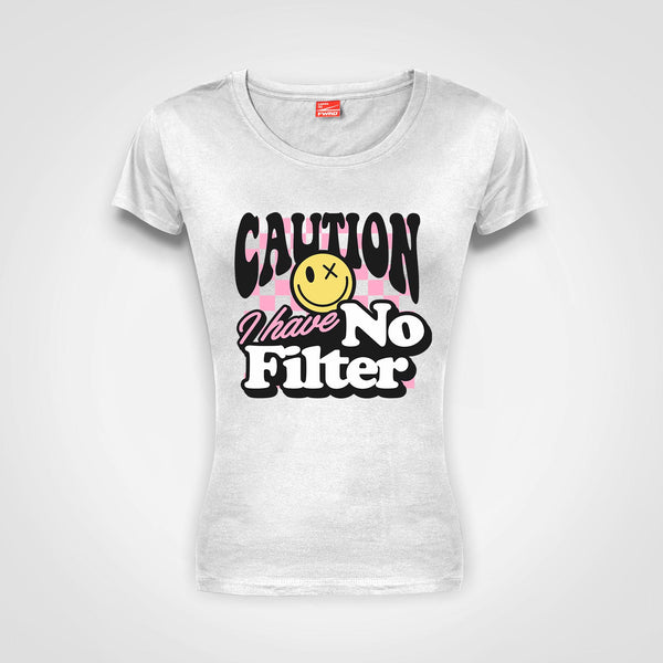 Caution I have no filter - Ladies T-Shirt (round neck)