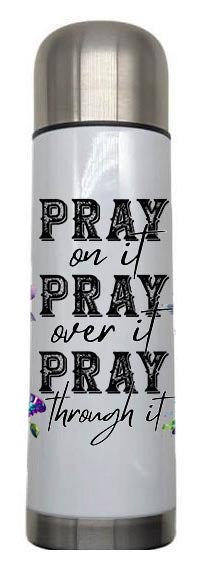 Christian - Pray on it Design on Tumbler, Can, Flask, or Water bottle