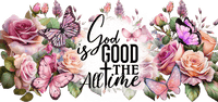 Christian - God is good all the time Design on Tumbler, Can, Flask, or Water bottle