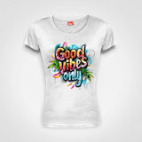 Good Vibes Only - Ladies T-Shirt (round neck)