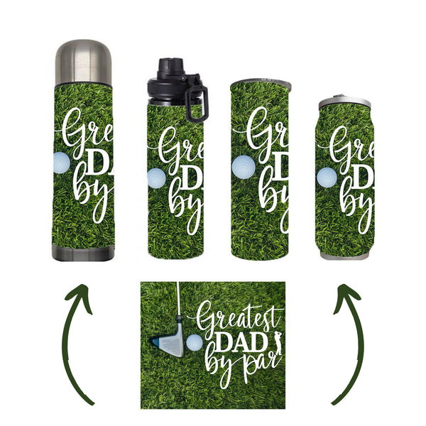 Dad - Greatest Dad By Par Design on Tumbler, Can, Flask, or Water bottle