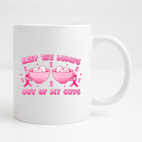 Keep your lumps out of my cups - Coffee Mug