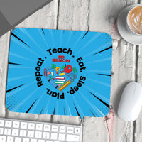 Mouse Pad - Teach.Eat.Sleep.Plan.Repeat. (Add in own Wording)