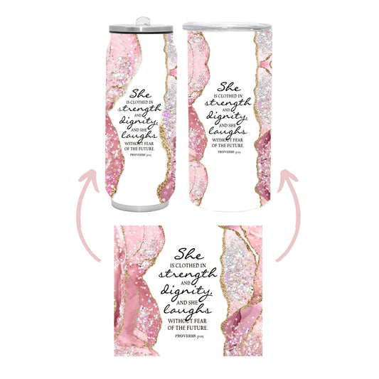 She is Clothed in Strength and Dignity - Skinny Tumbler & Can