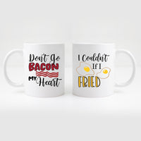 Don't go bacon my heart, I couldn't if I fried Mug