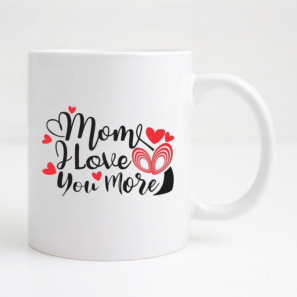 Mom I love you more Mug