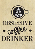 Wall Art Quote: Obsessive Coffee Drinker Canvas & More A4 Light Brown 