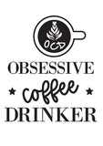 Wall Art Quote: Obsessive Coffee Drinker Canvas & More A4 Plain White 