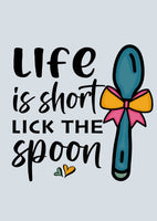 Queen of the Kitchen, Choose your Weapon, Life is short lick the Spoon, Shake it off Quotes
