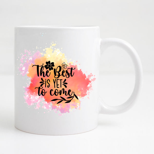 The best is yet to come Mug