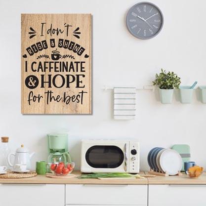 Wall Art Quote: I don't rise & shine, I Caffeinate & hope for the best Canvas & More 