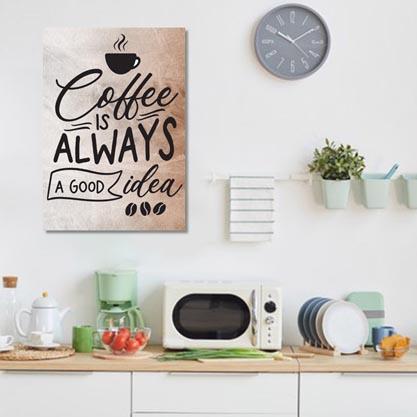 Wall Art Quote: Coffee is always a good idea Canvas & More 