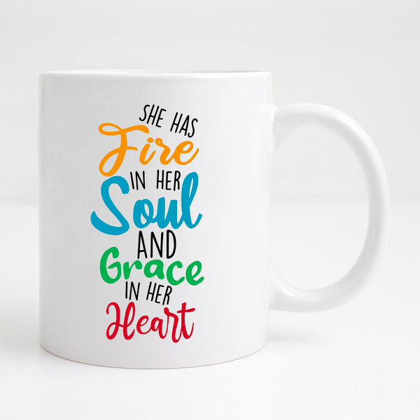 She has fire in her soul and grace in her heart Mug